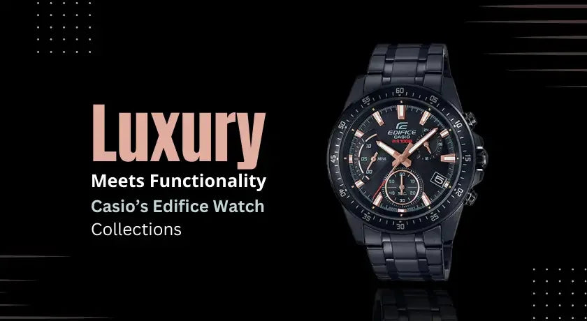 Luxury Meets Functionality: Casio's Edifice Watch Collections - Casio Centre Pakistan