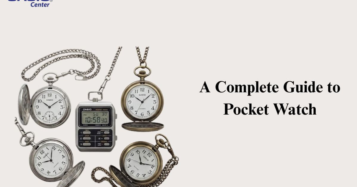 A Complete Guide to Pocket Watch – Casio Centre Pakistan