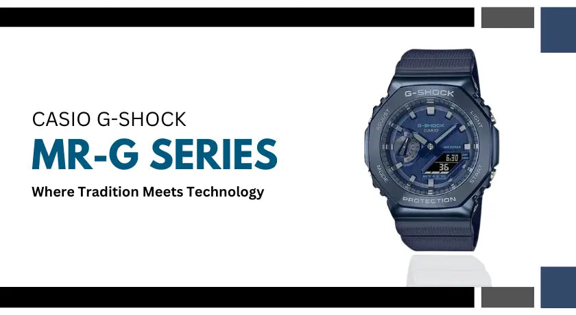 Casio G-Shock MR-G Series - Tradition With Technology