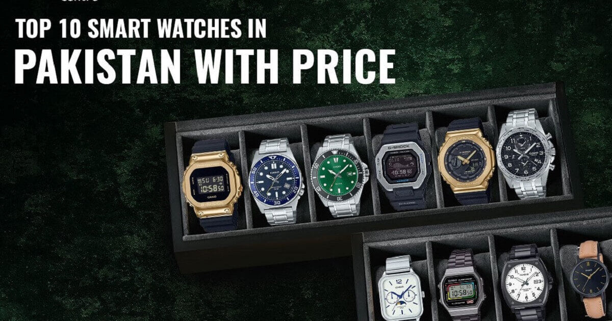 Top 10 Smart Watches in Pakistan with Price – Casio Centre Pakistan