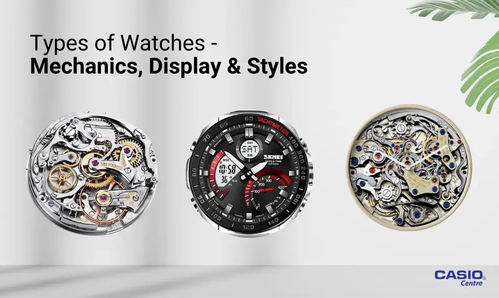 Different Types of Watches - Mechanics, Display & Styles - Casio Centre Pakistan