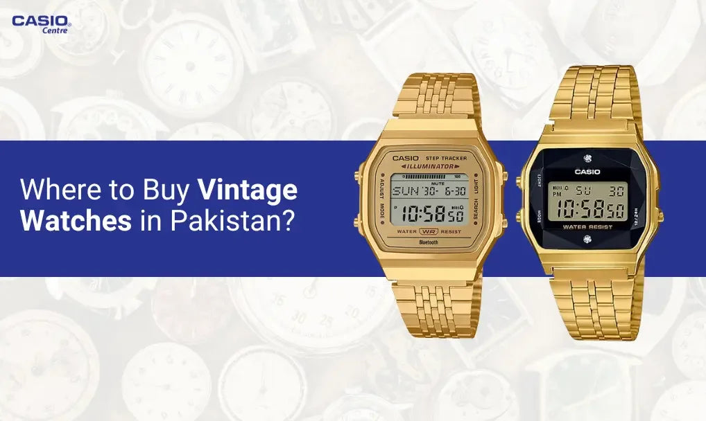 Where to Buy Vintage Watches in Pakistan - Casio Centre Pakistan